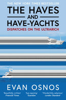 The Haves and Have-Yachts : Dispatches on the Ultrarich-9781398553262
