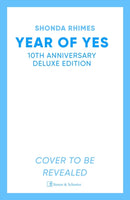 Year of Yes (10th Anniversary Edition) : Dance It Out, Stand In the Sun, Be Your Own Person-9781398553668