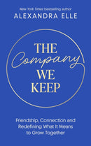 The Company We Keep : Alex Elle's radical guide to creating deeper connections-9781398555846