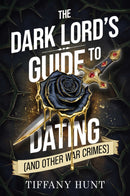 The Dark Lord's Guide to Dating (and Other War Crimes) : Volume 1-9781398558977