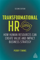 Transformational HR : How Human Resources Can Create Value and Impact Business Strategy-9781398600744