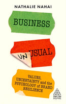 Business Unusual : Values, Uncertainty and the Psychology of Brand Resilience-9781398602212