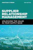 Supplier Relationship Management : Unlocking the Value in Your Supply Base-9781398602250