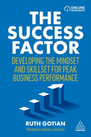 The Success Factor : Developing the Mindset and Skillset for Peak Business Performance-9781398602298