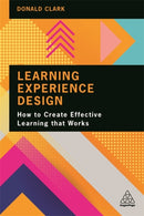 Learning Experience Design : How to Create Effective Learning that Works-9781398602625