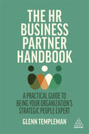 The HR Business Partner Handbook : A Practical Guide to Being Your Organization's Strategic People Expert-9781398602984