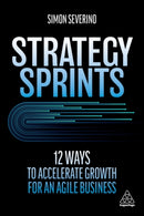 Strategy Sprints : 12 Ways to Accelerate Growth for an Agile Business-9781398603493