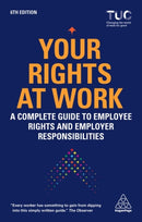 Your Rights at Work : A Complete Guide to Employee Rights and Employer Responsibilities-9781398603905