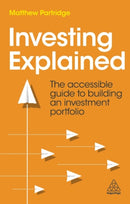 Investing Explained : The Accessible Guide to Building an Investment Portfolio-9781398604087