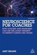 Neuroscience for Coaches : How coaches and managers can use the latest insights to benefit clients and teams-9781398604193