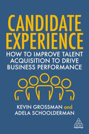 Candidate Experience : How to Improve Talent Acquisition to Drive Business Performance-9781398605336