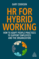 HR for Hybrid Working : How to Adapt People Practices to Support Employees and the Organization-9781398605725