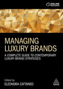 Managing Luxury Brands : A Complete Guide to Contemporary Luxury Brand Strategies-9781398606401
