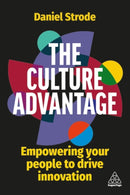 The Culture Advantage : Empowering your People to Drive Innovation-9781398606760