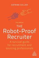 The Robot-Proof Recruiter : A Survival Guide for Recruitment and Sourcing Professionals-9781398606852