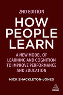 How People Learn : A New Model of Learning and Cognition to Improve Performance and Education-9781398607194
