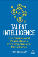Talent Intelligence : Use Business and People Data to Drive Organizational Performance-9781398607231