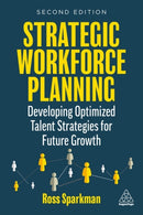 Strategic Workforce Planning : Developing Optimized Talent Strategies for Future Growth-9781398607279