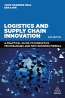 Logistics and Supply Chain Innovation : A Practical Guide to Disruptive Technologies and New Business Models-9781398607484