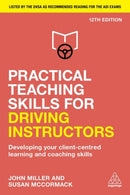 Practical Teaching Skills for Driving Instructors : Developing Your Client-Centred Learning and Coaching Skills-9781398607569