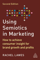 Using Semiotics in Marketing : How to Achieve Consumer Insight for Brand Growth and Profits-9781398607644