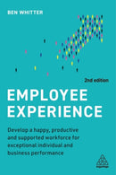 Employee Experience : Develop a Happy, Productive and Supported Workforce for Exceptional Individual and Business Performance-9781398607682