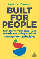 Built for People : Transform Your Employee Experience Using Product Management Principles-9781398608023