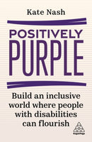 Positively Purple : Build an Inclusive World Where People with Disabilities Can Flourish-9781398608474