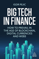 Big Tech in Finance : How To Prevail In the Age of Blockchain, Digital Currencies and Web3-9781398608962