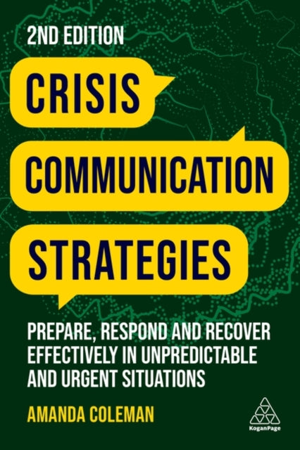 Crisis Communication Strategies : Prepare, Respond and Recover Effectively in Unpredictable and Urgent Situations-9781398609419