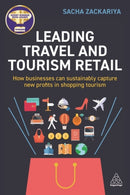 Leading Travel and Tourism Retail : How Businesses Can Sustainably Capture New Profits in Shopping Tourism-9781398609501