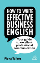 How to Write Effective Business English : Your Guide to Excellent Professional Communication-9781398609952