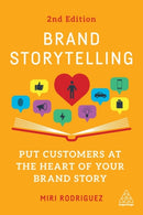 Brand Storytelling : Put Customers at the Heart of Your Brand Story-9781398610088