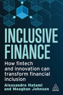 Inclusive Finance : How Fintech and Innovation Can Transform Financial Inclusion-9781398610439