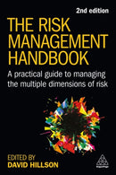 The Risk Management Handbook : A Practical Guide to Managing the Multiple Dimensions of Risk-9781398610613