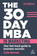 The 30 Day MBA in Marketing : Your Fast Track Guide to Business Success-9781398611009