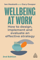 Wellbeing at Work : How to Design, Implement and Evaluate an Effective Strategy-9781398612068