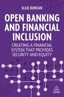 Open Banking and Financial Inclusion : Creating a Financial System That Provides Security and Equity-9781398612402