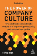 The Power of Company Culture : How Any Business can Build a Culture that Improves Productivity, Performance and Profits-9781398612594