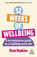 52 Weeks of Wellbeing : A No-Nonsense Guide to a Fulfilling Work Life-9781398613911