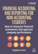Financial Accounting and Reporting for Non-Accounting Students : How to Interpret Financial Statements and Appraise Company Performance-9781398614086