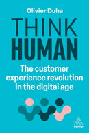 Think Human : The Customer Experience Revolution in the Digital Age-9781398614529