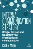 Internal Communication Strategy : Design, Develop and Transform your Organizational Communication-9781398614642