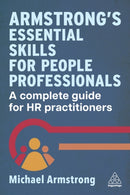 Armstrong's Essential Skills for People Professionals : A Complete Guide for HR Practitioners-9781398614765