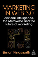 Marketing in Web 3.0 : Artificial Intelligence, the Metaverse and the Future of Marketing-9781398615502