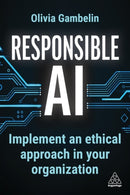 Responsible AI : Implement an Ethical Approach in your Organization-9781398615700