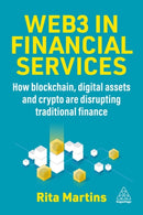 Web3 in Financial Services : How Blockchain, Digital Assets and Crypto are Disrupting Traditional Finance-9781398615717