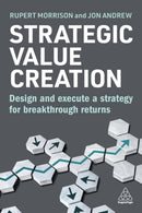 Strategic Value Creation : Design and Execute a Strategy for Breakthrough Returns-9781398615939