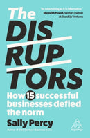 The Disruptors : How 15 Successful Businesses Defied the Norm-9781398616486