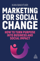 Marketing for Social Change : How to Turn Purpose into Business and Social Impact-9781398616844